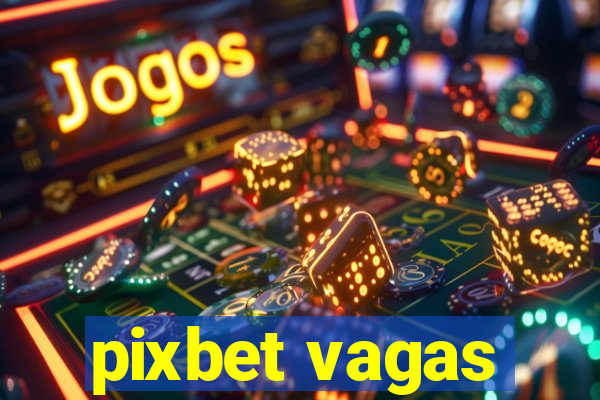 pixbet vagas